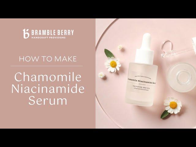 Chamomile Niacinamide Serum Kit | Bramble Berry DIY Kit