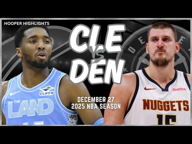 Cleveland Cavaliers vs Denver Nuggets Full Game Highlights | Dec 27 | 2025 NBA Season