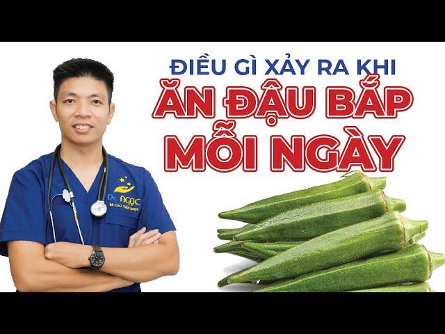 Điều Gì Xảy Ra Khi Ăn Đậu Bắp Mỗi Ngày | Dr Ngọc