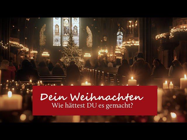 Dein Weihnachten. Wie hättest DU es gemacht?