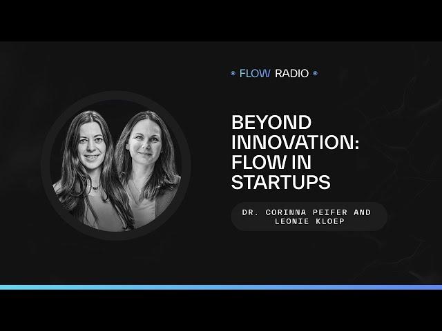 Beyond Innovation: Flow in Startups with Dr. Corinna Peifer and Leonie Kloep