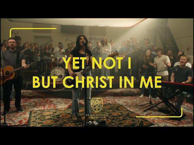 Yet Not I But Through Christ In Me - Boyce Worship Collective