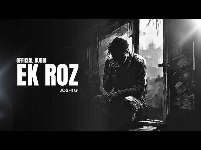 Ek Roz - Joshi G X Keman | Sad Motivational Hindi Rap Song 2024 | Official Audio