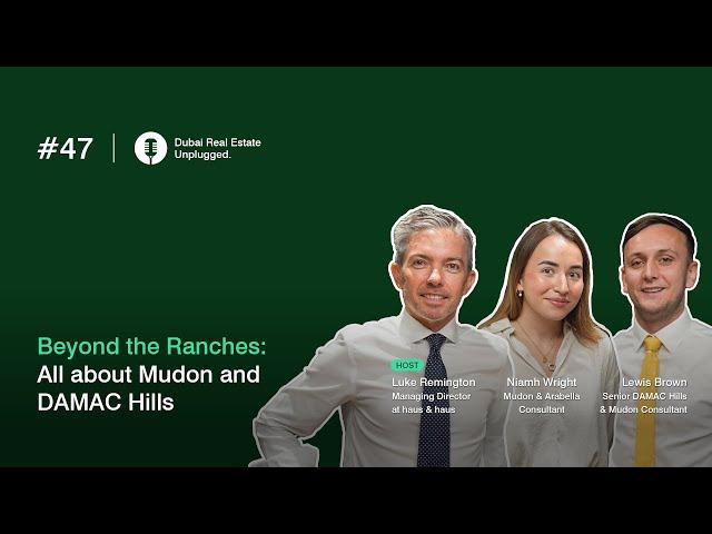 Episode 47: Beyond the Ranches: all about Mudon and DAMAC Hills | Dubai Real Estate Unplugged