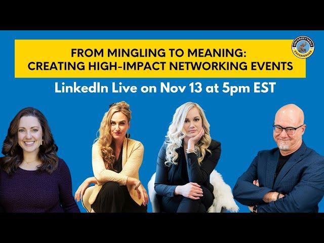 From Mingling to Meaning: Creating High-Impact Networking Events