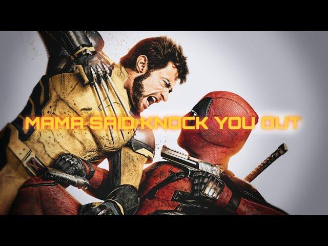 Deadpool and Wolverine || Mama said knock you out