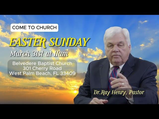 Join Us On Easter Sunday - Pastor Ray Henry