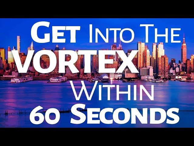Abraham Hicks ~ Get into the Vortex within 60 Seconds