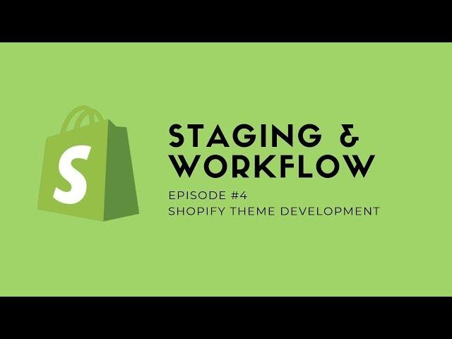 Shopify Theme Development EP04 - Staging & Workflow