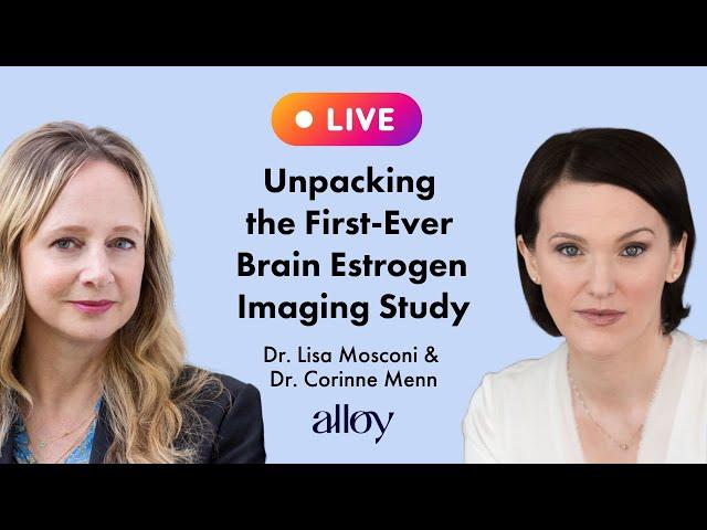 Unpacking the First-Ever Estrogen Brain Imaging Study | Dr. Lisa Mosconi & Dr. Corinne Menn