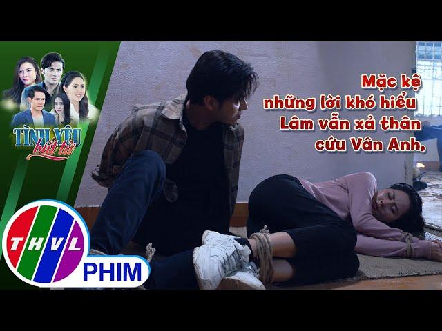 Mặc kệ những lời khó hiểu của Vân Anh, Lâm vẫn xả thân cứu nàng | TÌNH YÊU BẤT TỬ