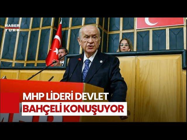 #CANLI - MHP Genel Başkanı Devlet Bahçeli Konuşuyor