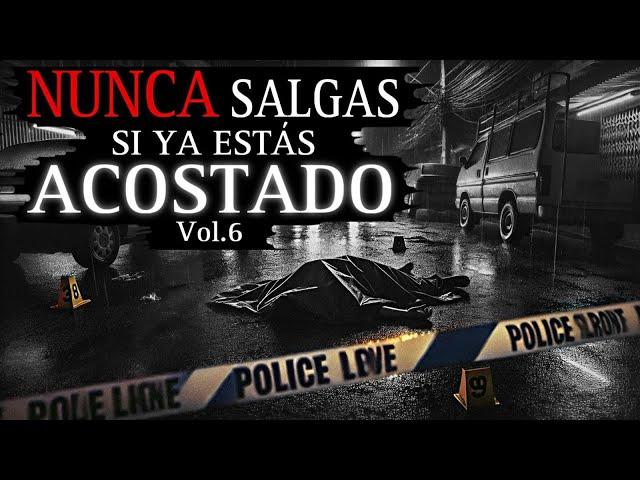 NUNCA SALGAS SI YA ESTAS ACOSTADO DESCANSANDO Vol.6 | 9 Historias Reales