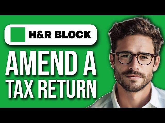 How To Amend A Tax Return With H&R Block 2024 | File Amended Return Online Free (2024)