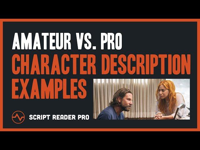 Amateur vs. Pro Character Description Examples: Learn How to Hook the Reader | Script Reader Pro