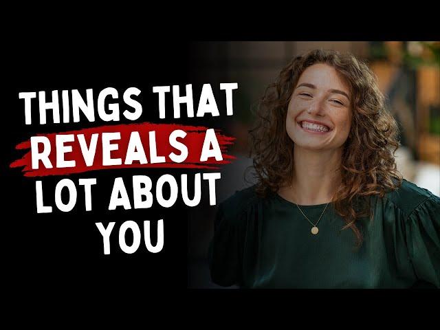 5 Little Things That Reveals A Lot About You