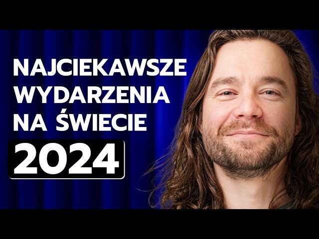 Najciekawsze wydarzenia na świecie w 2024. Maciej Okraszewski [Dział Zagraniczny] | Imponderabilia