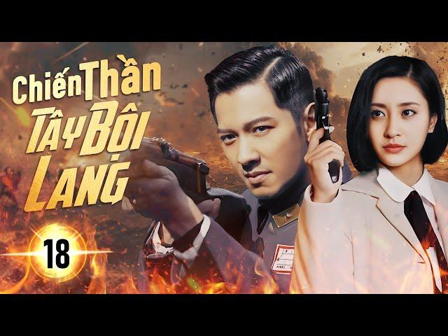 CHIẾN THẦN TÂY BỘI LANG  - Tập 18 | Phim Hành Động Kháng Nhật Cực Chiến 2024 | NewTV Việt Nam