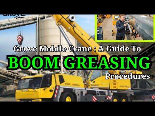 Lubricating Your Grove Mobile Crane: A Guide to Boom Greasing Procedures