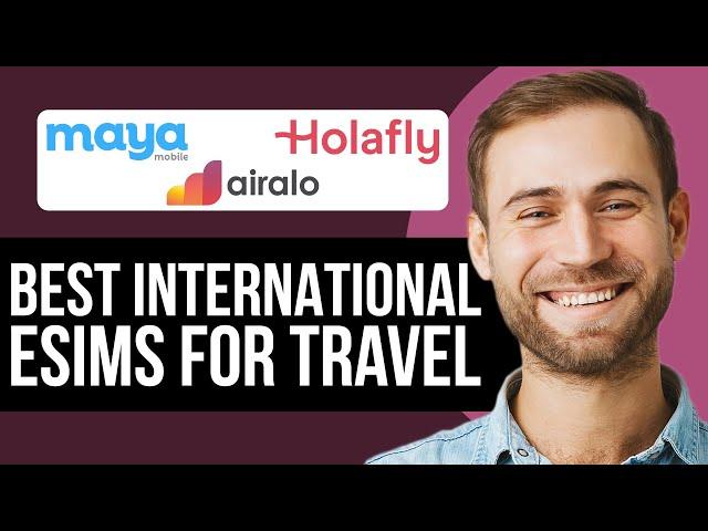 Best International eSIMS For Travel In 2025 | Ultimate eSIM Guide For Travellers