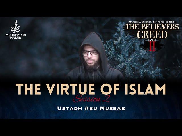 #2 The Virtue Of Islam || The Believers Creed - Part II || Ustadh Abu Mussab