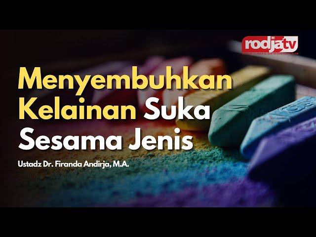 Menyembuhkan Kelainan Suka Sesama Jenis l Ustadz Dr. Firanda Andirja, M.A.