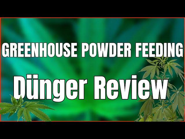 GREENHOUSE POWDER FEEDING - TOP DÜNGER FÜR ANFÄNGER?