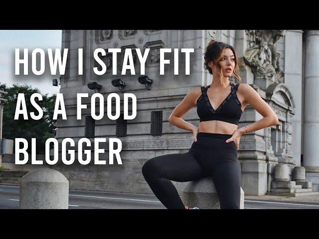 HOW I STAY FIT AS A FOOD BLOGGER | Get Fit With Me! | Work Out