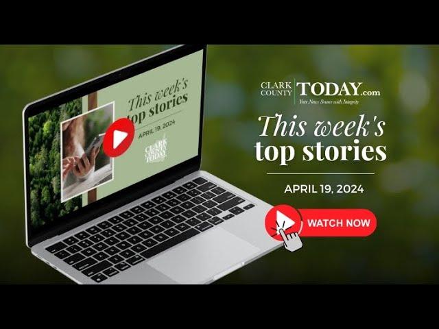 Clark County Today Weekly News - April 19, 2024