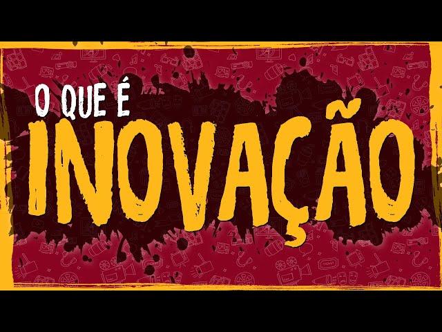 O Que é Inovação?