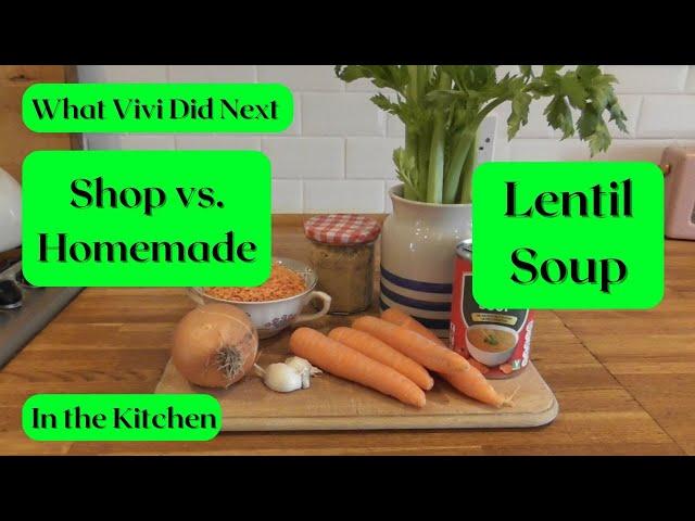 In the Kitchen: Lentil Soup - Shop vs. Homemade