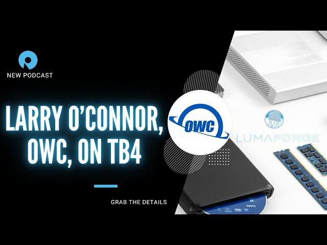 Podcast #78: Larry O’Connor, OWC, on Thunderbolt 4 and More!
