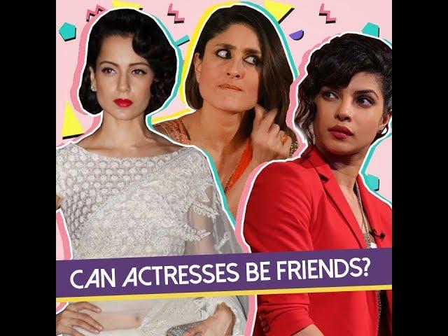 Bollywood Actresses Cannot Be Friends? | Is That True? | MissMalini