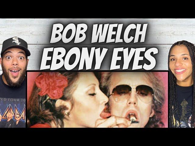 FIRST TIME HEARING Bob Welch -  Ebony Eyes REACTION