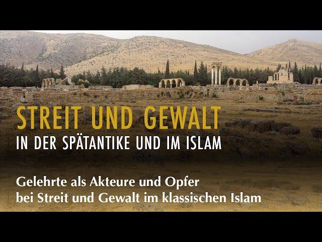 Gelehrte als Akteure und Opfer bei Streit und Gewalt im klassischen Islam | Ringvorlesung