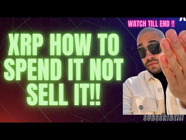 𝐗𝐑𝐏 HOW TO SPEND IT NOT SELL IT #cryptocurrencies #xrpnews #motivation #xrpripplenews