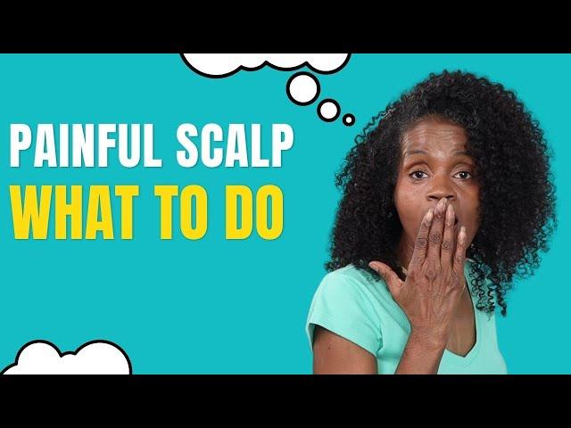 HOW TO FIX SENSITIVE SCALP PAIN | NATURAL WAYS TO TREAT SCALP PAIN