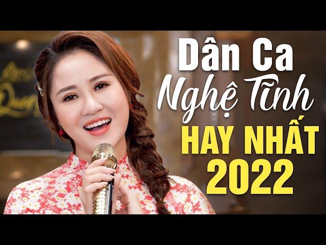 Dân Ca Ví Dặm Nghệ Tĩnh Hay Nhất 2022 - LK Giận Mà Thương, Về Xứ Nghệ Cùng Em