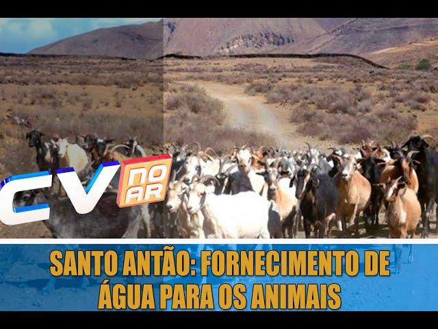 RECORD TV CV NO AR - SANTO ANTÃO: FORNECIMENTO DE ÁGUA PARA OS ANIMAIS