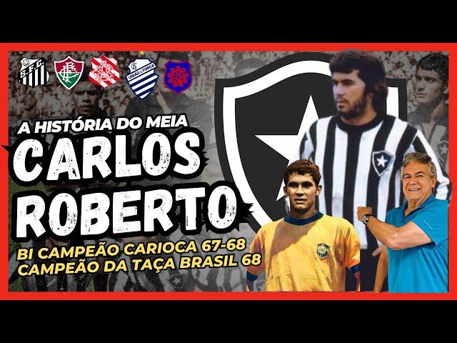 A HISTÓRIA DO MEIO CAMPO "CARLOS ROBERTO", CAMPEÃO CARIOCA E DA TAÇA BRASIL PELO BOTAFOGO EM 67-68.