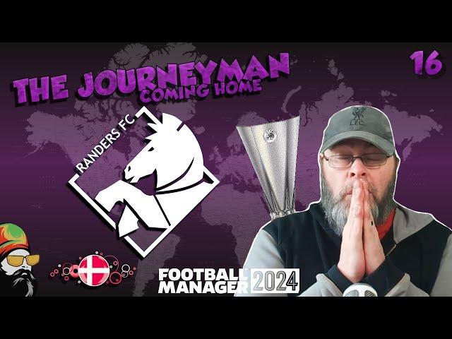 Final Hope of Europa Knockouts -  The FM24 Journeyman - C4 EP16 - Randers FC - Denmark