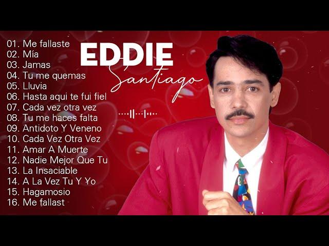 GRANDES CANCIONES DE LA EDDIE SANTIAGO | SALSA ROMANTICA MIX | VIEJITAS PERO BONITAS SALSA ROMANTICA