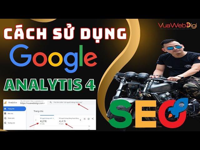 Cách Sử Dụng Google Analytics 4 Xem Traffic User Vào Website Mới Nhất 2025 (Giao Diện Mới)