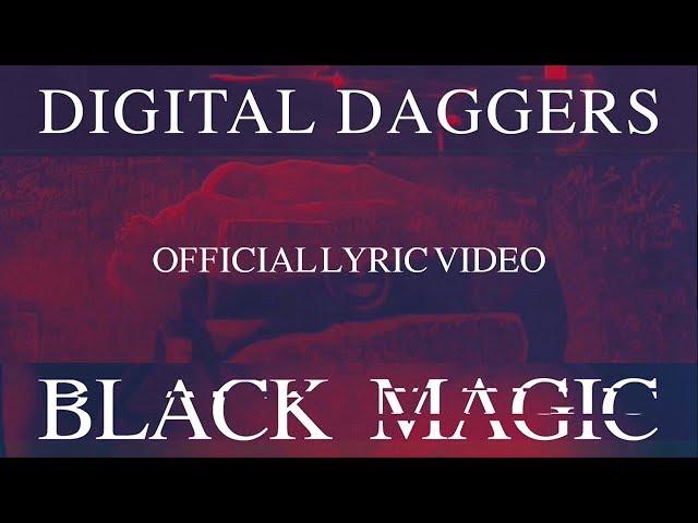 Digital Daggers - Black Magic [Official Lyric Video]