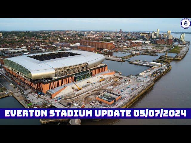 Everton Stadium Update 05/07/2024