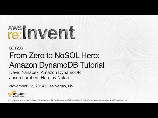 AWS re:Invent 2014: From Zero to NoSQL Hero - Amazon DynamoDB Tutorial (BDT203)