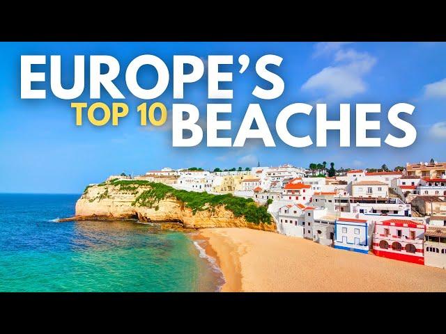 Top 10 BEST Beach Destinations in EUROPE | Travel Video