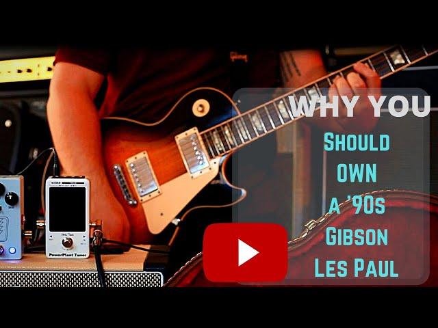 Why You should own a '90s Gibson Les Paul