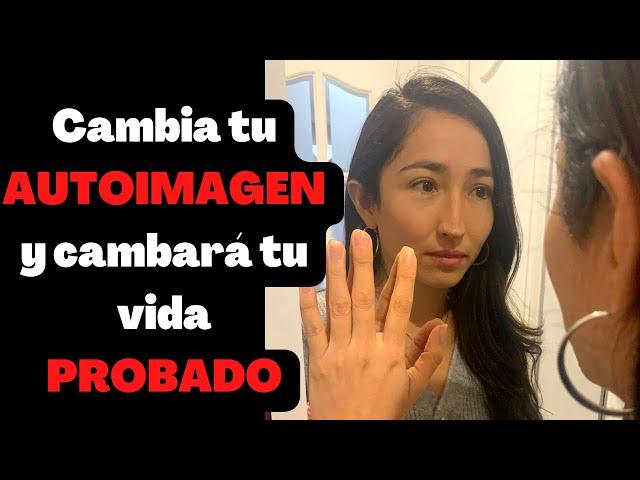 El PODER de la AUTOIMAGEN - Cambió mi VIDA  y puede CAMBIAR la tuya!!!!