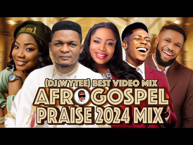 CHRISTIAN PATRY VIDEO MIX 2024 l  AFRO MEGA GOSPEL VIDEO MIX l DJ DJ WYTEE  MERCY CHINWO MOSES BLISS